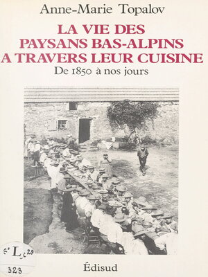 cover image of La vie des paysans bas-alpins à travers leur cuisine de 1850 à 1950